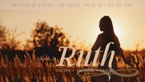 Mother’s Day 2025  A Look at Ruth