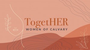 TogetHER Women of Calvary