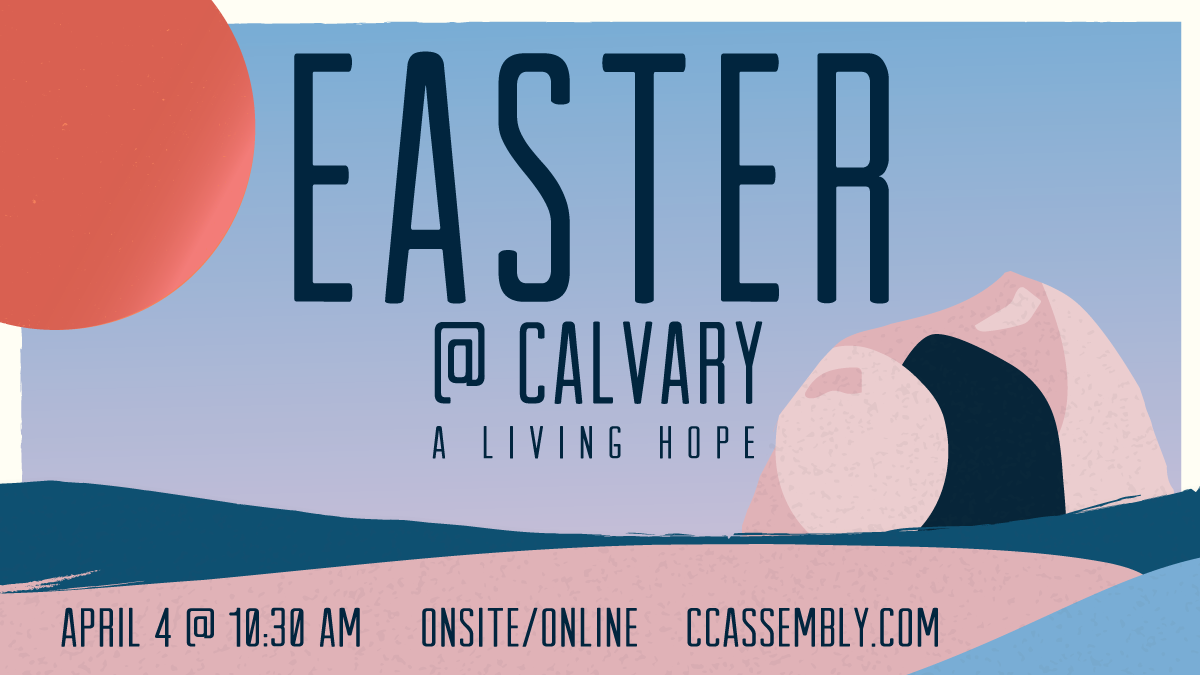 Easter @ Calvary: A Living Hope